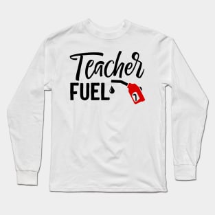 Teacher fuel Long Sleeve T-Shirt
